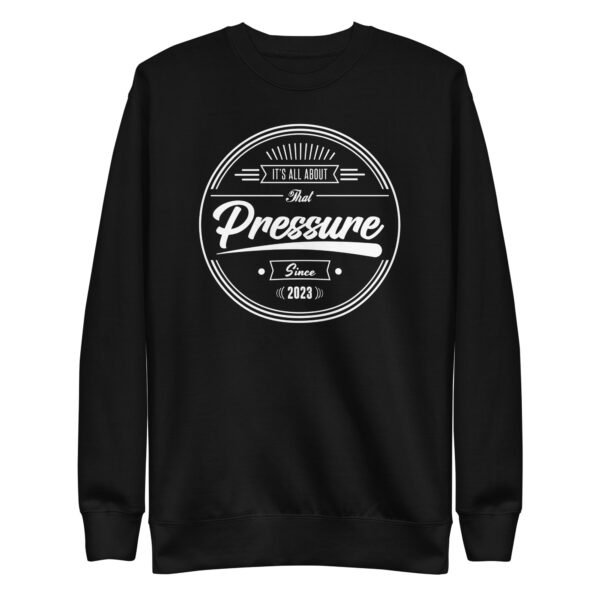All About That Pressure Only White Crewneck - Image 2