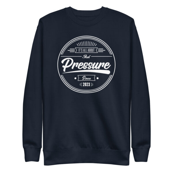 All About That Pressure Only White Crewneck - Image 3