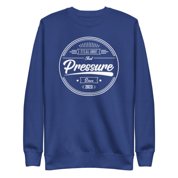 All About That Pressure Only White Crewneck - Image 4